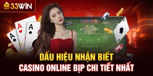 Dấu hiệu nhận biết casino online bịp chi tiết nhất