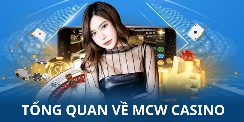 Đôi điều về MCW Casino
