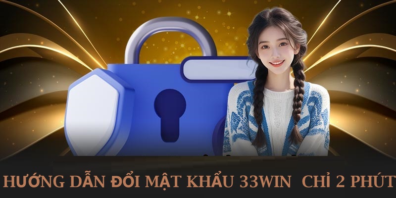 đổi mật khẩu 33Win